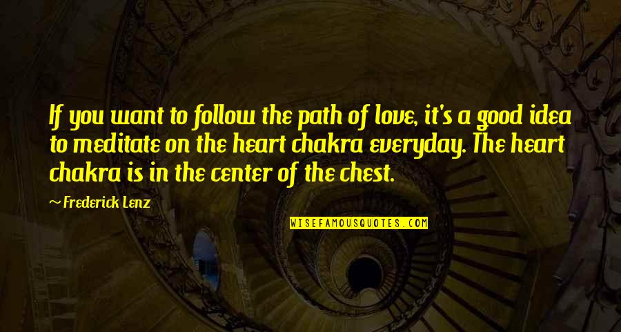 A Good Love Quotes By Frederick Lenz: If you want to follow the path of