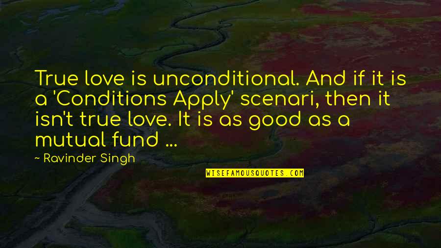 A Good Love Quotes By Ravinder Singh: True love is unconditional. And if it is