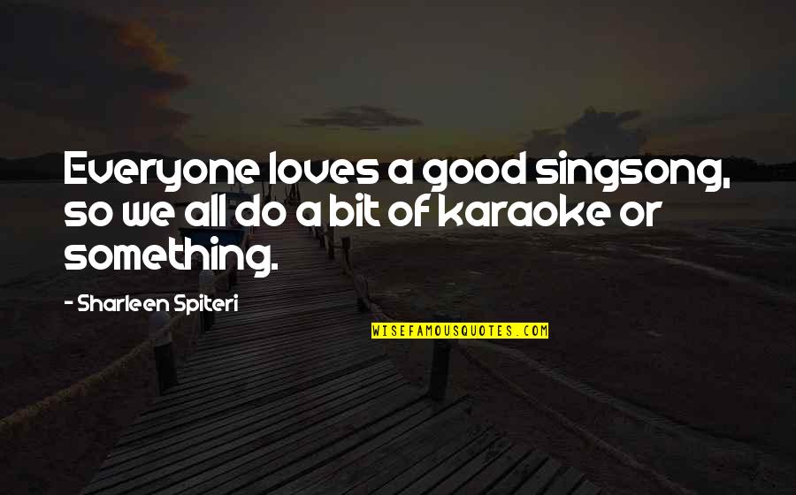 A Good Love Quotes By Sharleen Spiteri: Everyone loves a good singsong, so we all
