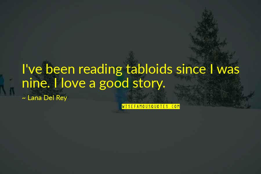 A Good Love Story Quotes By Lana Del Rey: I've been reading tabloids since I was nine.