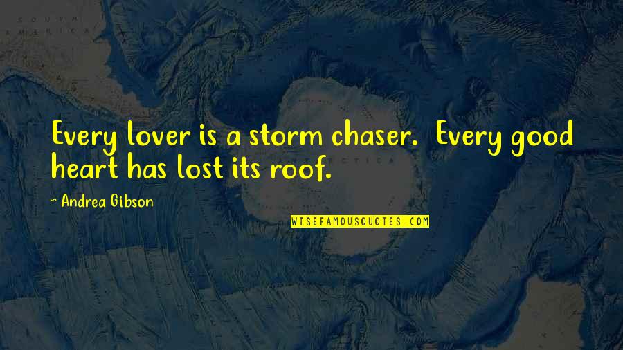 A Good Lover Quotes By Andrea Gibson: Every lover is a storm chaser. Every good