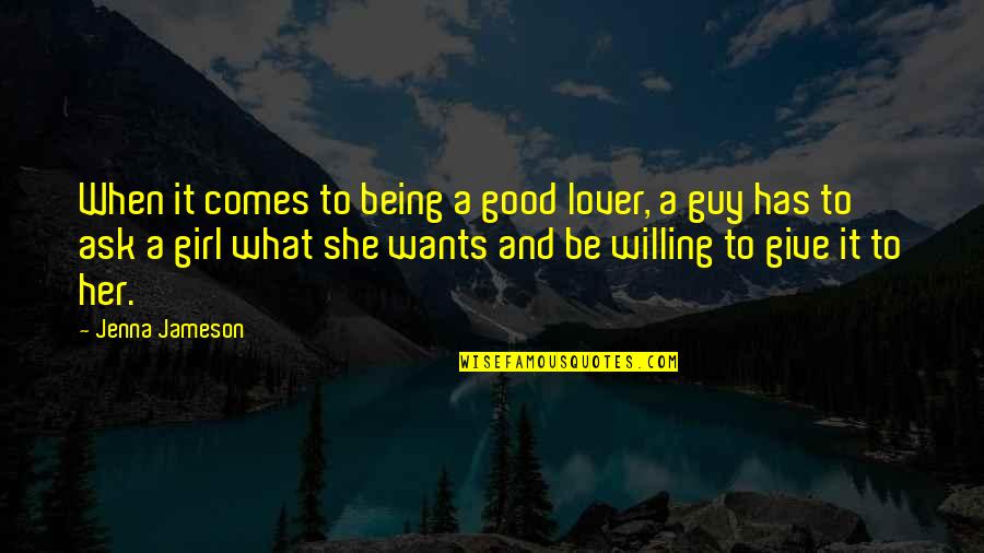 A Good Lover Quotes By Jenna Jameson: When it comes to being a good lover, A Good Lover Quotes By Jenna Jameson: When it comes to being a good lover,