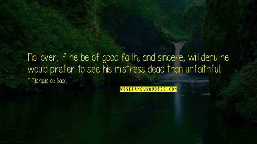 A Good Lover Quotes By Marquis De Sade: No lover, if he be of good faith, A Good Lover Quotes By Marquis De Sade: No lover, if he be of good faith,