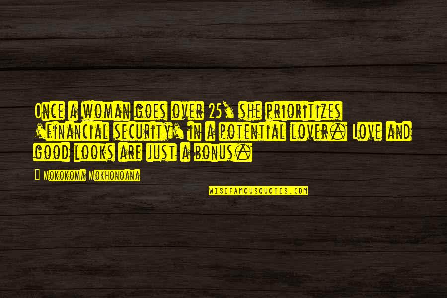 A Good Lover Quotes By Mokokoma Mokhonoana: Once a woman goes over 25, she prioritizes A Good Lover Quotes By Mokokoma Mokhonoana: Once a woman goes over 25, she prioritizes