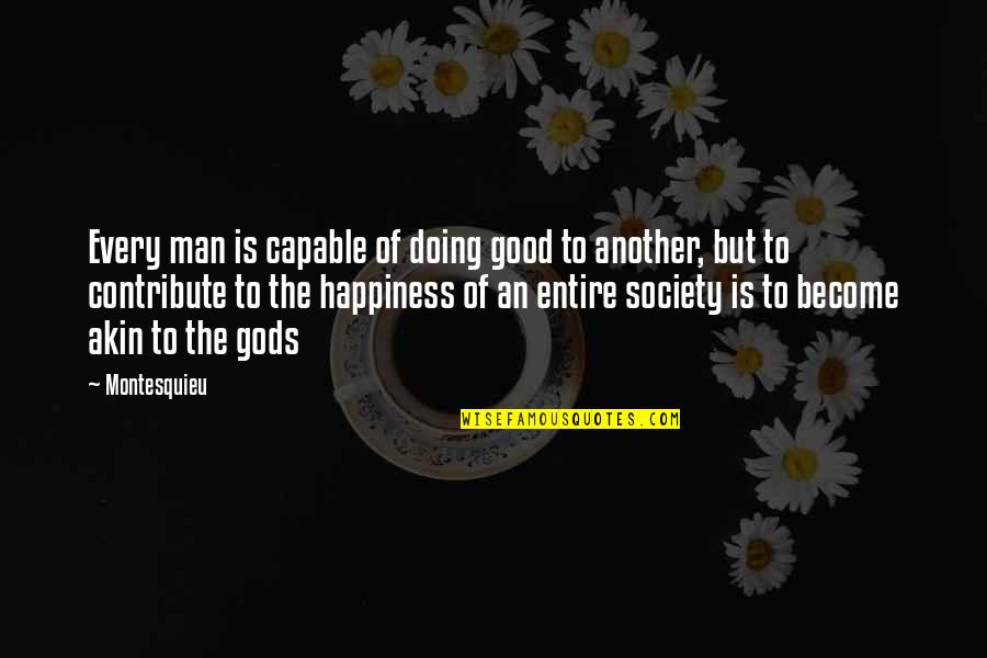 A Good Man In Love Quotes By Montesquieu: Every man is capable of doing good to