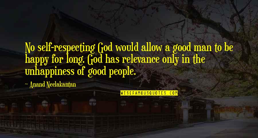 A Good Man Of God Quotes By Anand Neelakantan: No self-respecting God would allow a good man