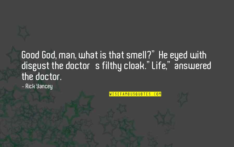 A Good Man Of God Quotes By Rick Yancey: Good God, man, what is that smell?" He