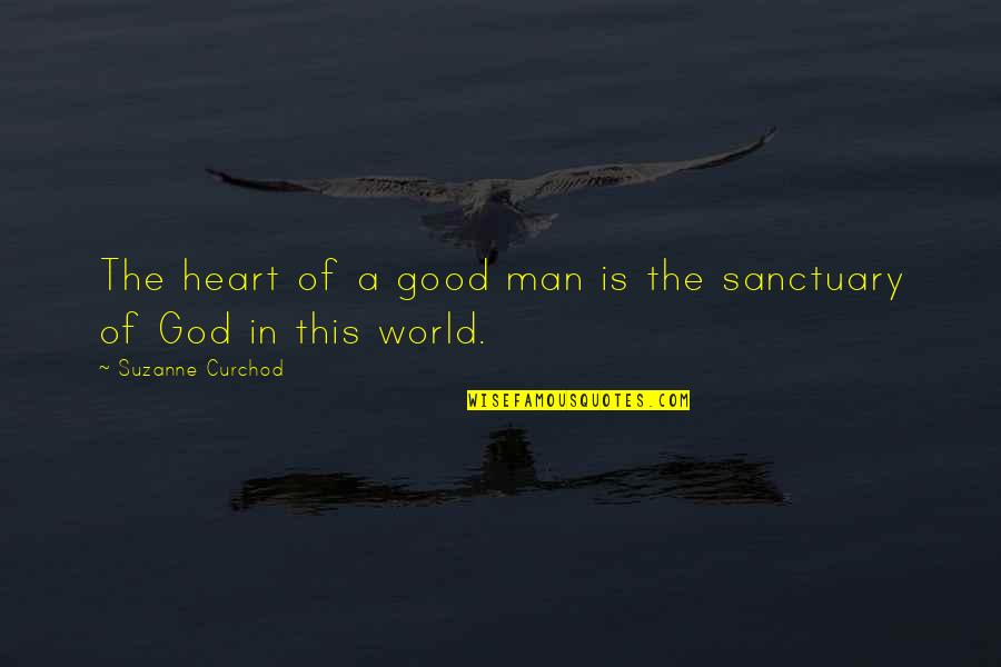 A Good Man Of God Quotes By Suzanne Curchod: The heart of a good man is the