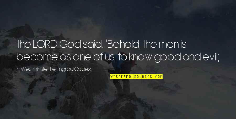A Good Man Of God Quotes By Westminster Leningrad Codex: the LORD God said: 'Behold, the man is