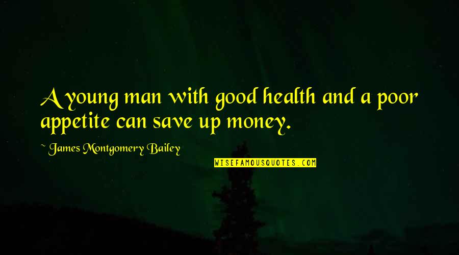 A Good Man Quotes By James Montgomery Bailey: A young man with good health and a