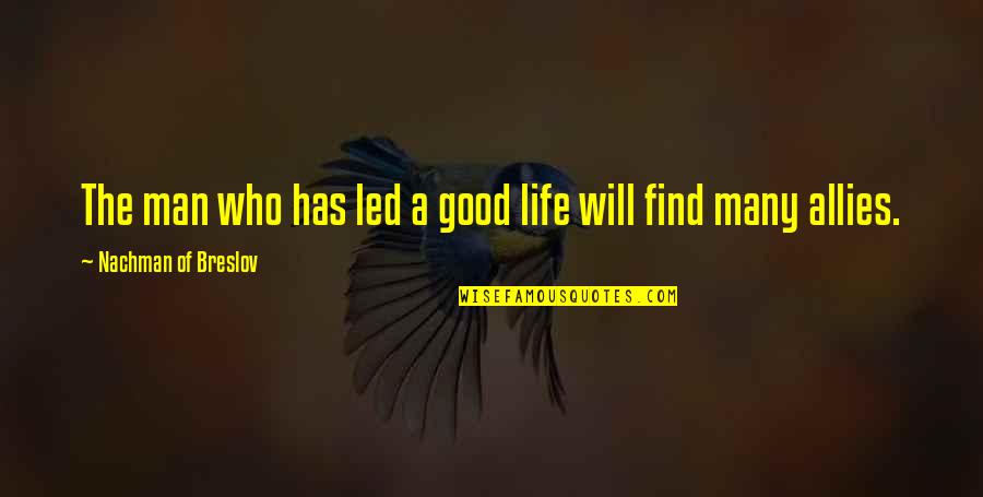A Good Man Will Quotes By Nachman Of Breslov: The man who has led a good life