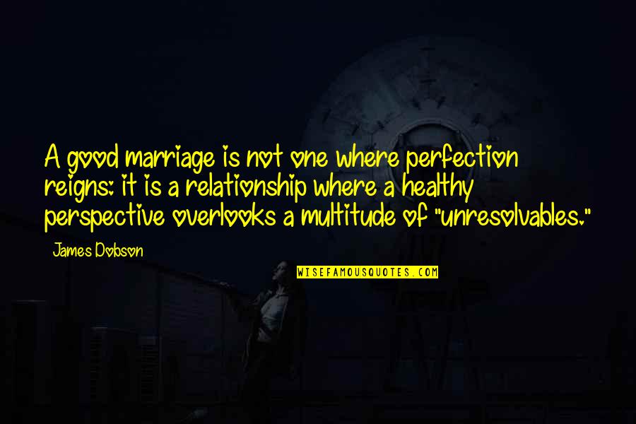 A Good Marriage Quotes By James Dobson: A good marriage is not one where perfection