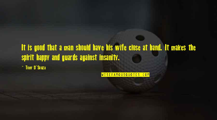 A Good Marriage Quotes By Tony D'Souza: It is good that a man should have