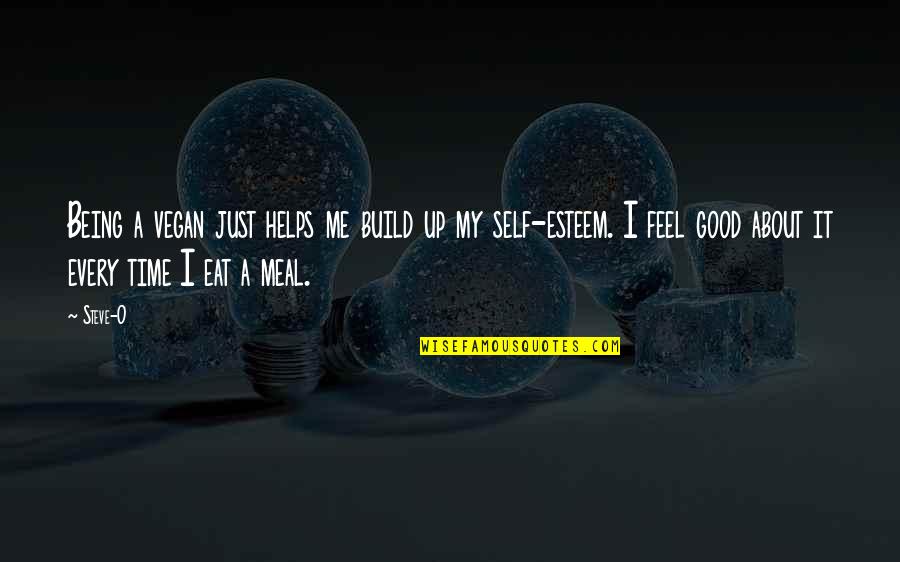 A Good Meal Quotes By Steve-O: Being a vegan just helps me build up A Good Meal Quotes By Steve-O: Being a vegan just helps me build up