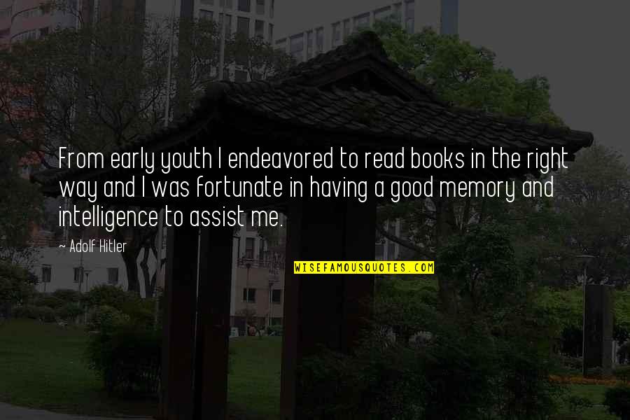 A Good Memory Quotes By Adolf Hitler: From early youth I endeavored to read books