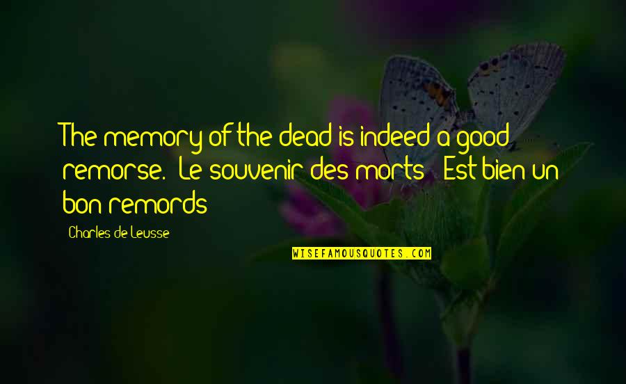 A Good Memory Quotes By Charles De Leusse: The memory of the dead is indeed a