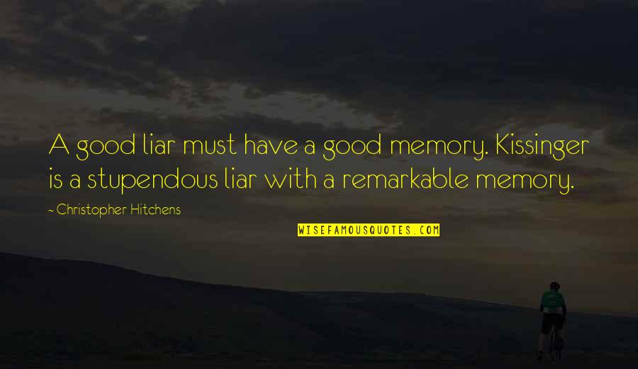 A Good Memory Quotes By Christopher Hitchens: A good liar must have a good memory.