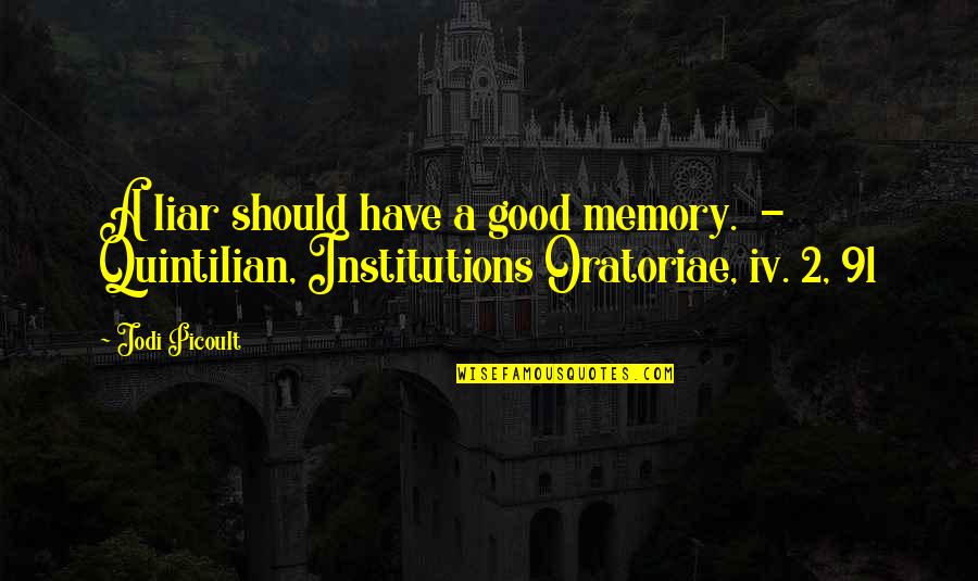A Good Memory Quotes By Jodi Picoult: A liar should have a good memory. -