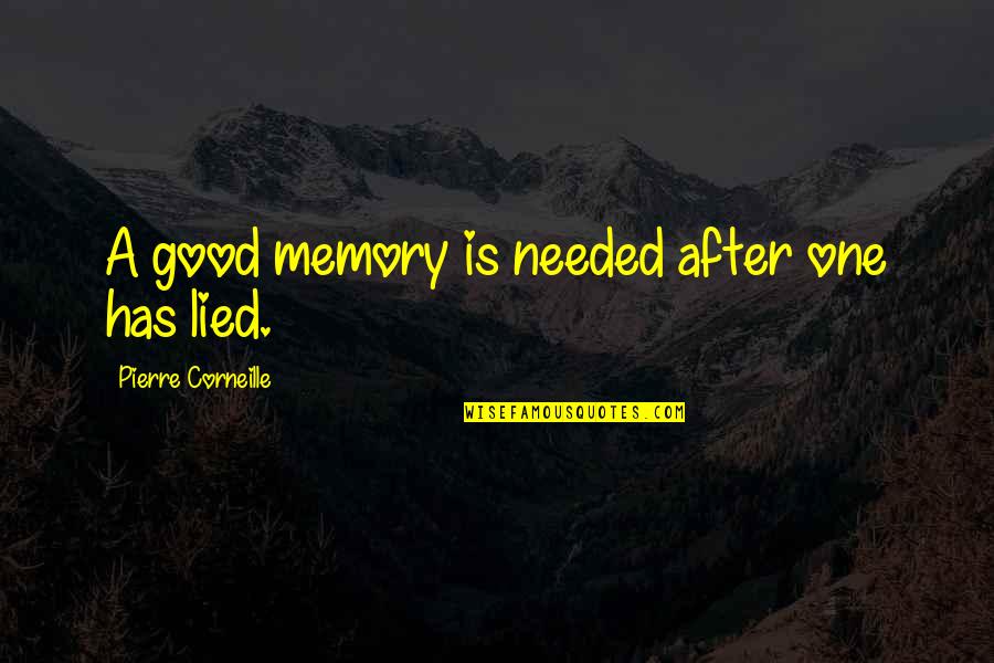 A Good Memory Quotes By Pierre Corneille: A good memory is needed after one has