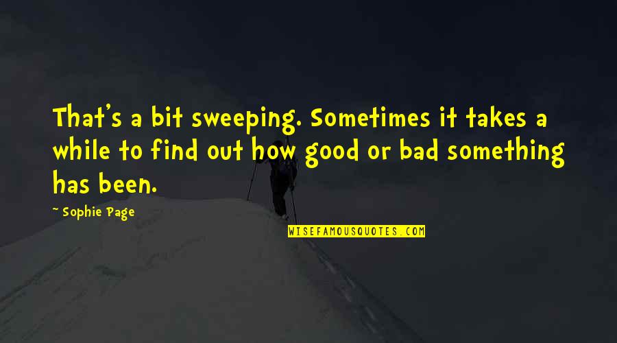 A Good Memory Quotes By Sophie Page: That's a bit sweeping. Sometimes it takes a
