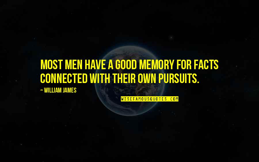 A Good Memory Quotes By William James: Most men have a good memory for facts