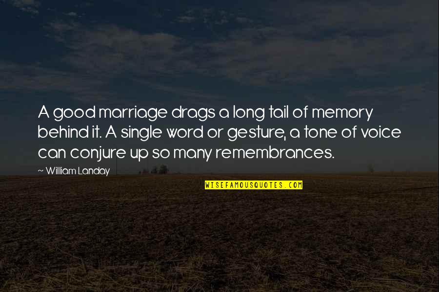 A Good Memory Quotes By William Landay: A good marriage drags a long tail of