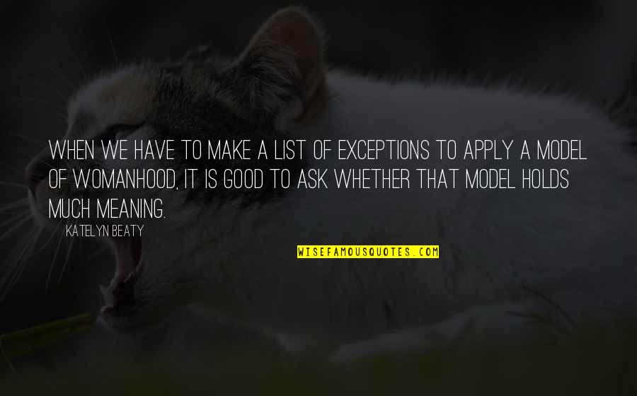 A Good Model Quotes By Katelyn Beaty: When we have to make a list of A Good Model Quotes By Katelyn Beaty: When we have to make a list of