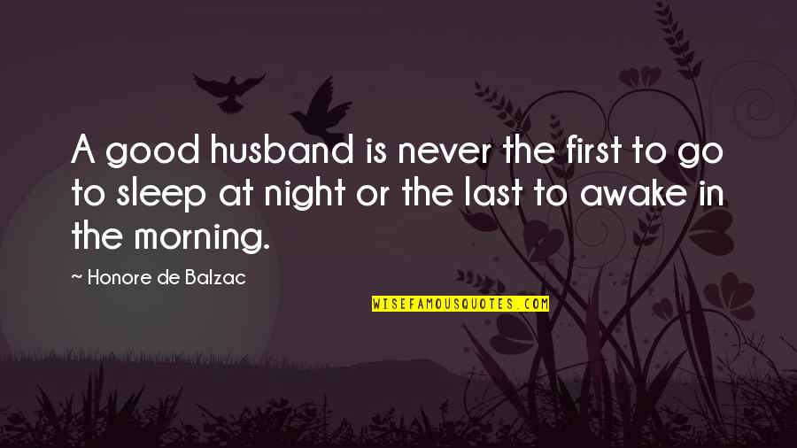 A Good Morning Quotes By Honore De Balzac: A good husband is never the first to