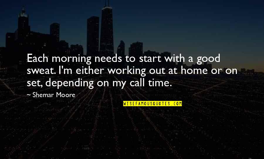A Good Morning Quotes By Shemar Moore: Each morning needs to start with a good