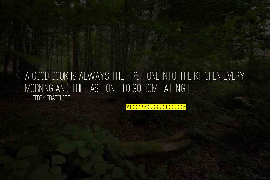 A Good Morning Quotes By Terry Pratchett: A good cook is always the first one