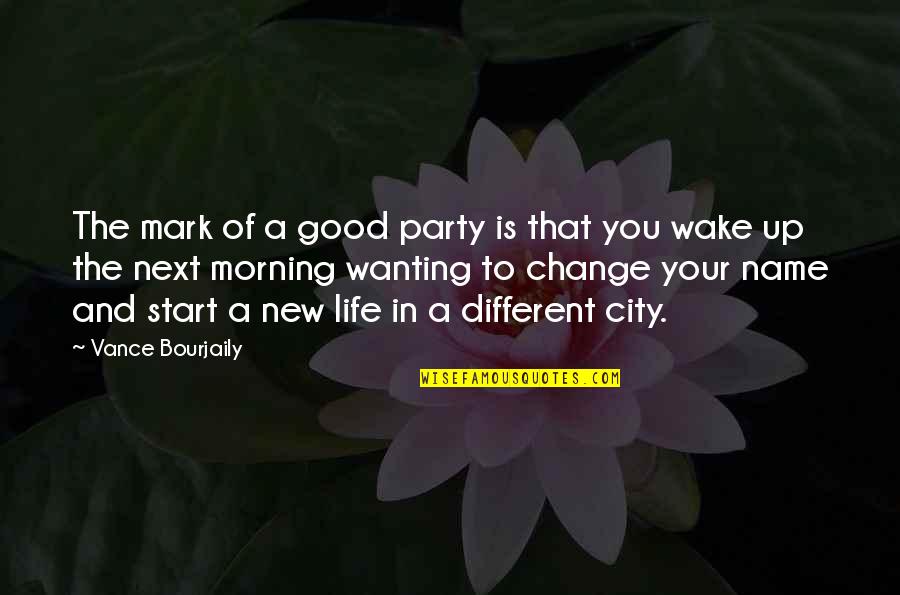 A Good Morning Quotes By Vance Bourjaily: The mark of a good party is that