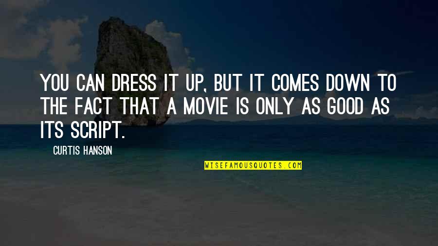 A Good Movie Quotes By Curtis Hanson: You can dress it up, but it comes A Good Movie Quotes By Curtis Hanson: You can dress it up, but it comes