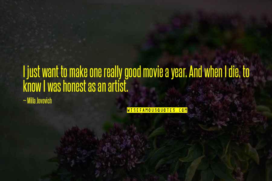 A Good Movie Quotes By Milla Jovovich: I just want to make one really good