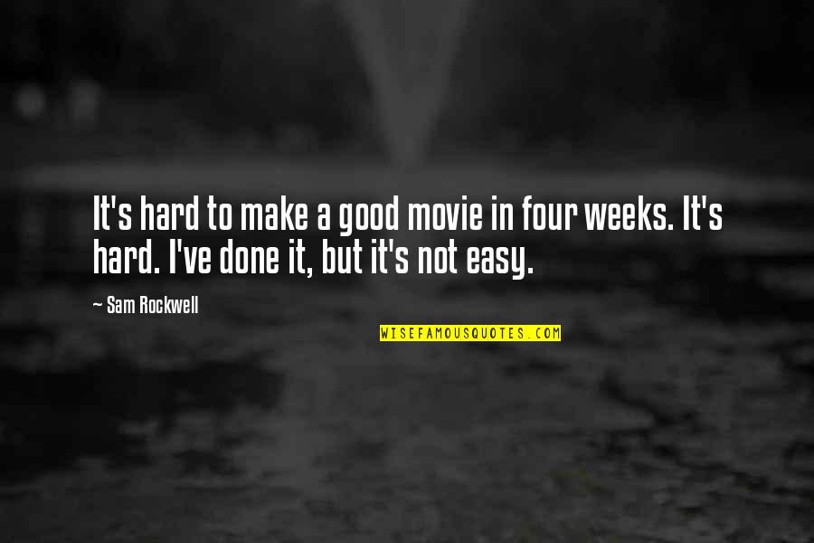 A Good Movie Quotes By Sam Rockwell: It's hard to make a good movie in