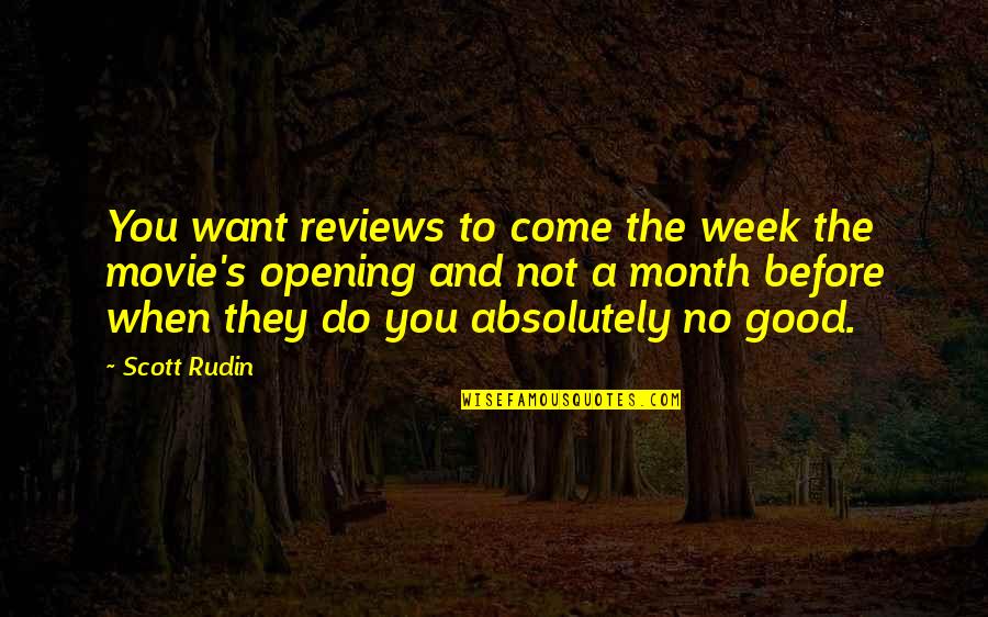 A Good Movie Quotes By Scott Rudin: You want reviews to come the week the