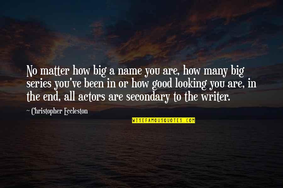 A Good Name Quotes By Christopher Eccleston: No matter how big a name you are,