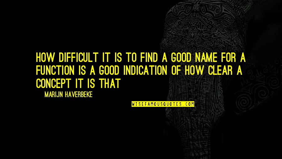 A Good Name Quotes By Marijn Haverbeke: How difficult it is to find a good