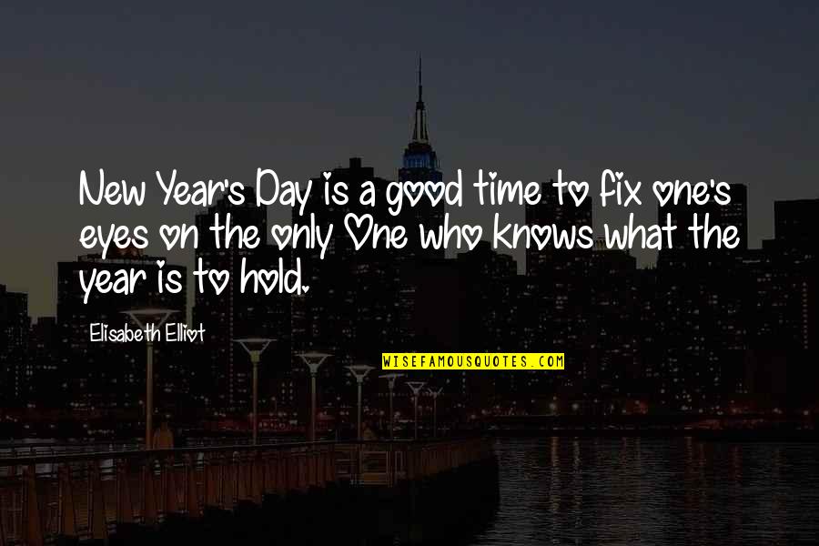 A Good New Year Quotes By Elisabeth Elliot: New Year's Day is a good time to
