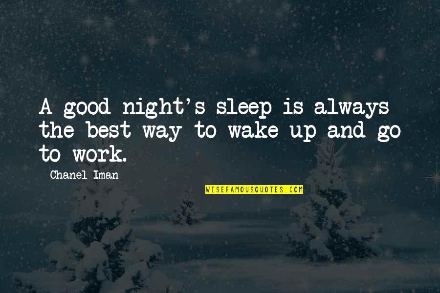 A Good Night's Sleep Quotes By Chanel Iman: A good night's sleep is always the best