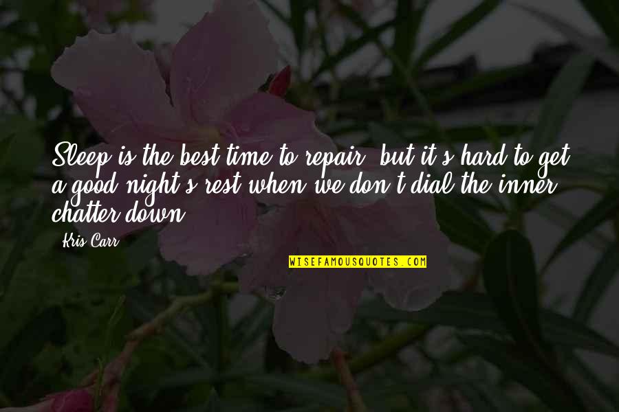 A Good Night's Sleep Quotes By Kris Carr: Sleep is the best time to repair, but