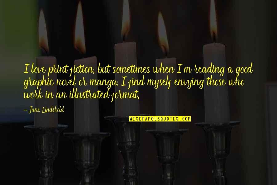 A Good Novel Quotes By Jane Lindskold: I love print fiction, but sometimes when I'm A Good Novel Quotes By Jane Lindskold: I love print fiction, but sometimes when I'm