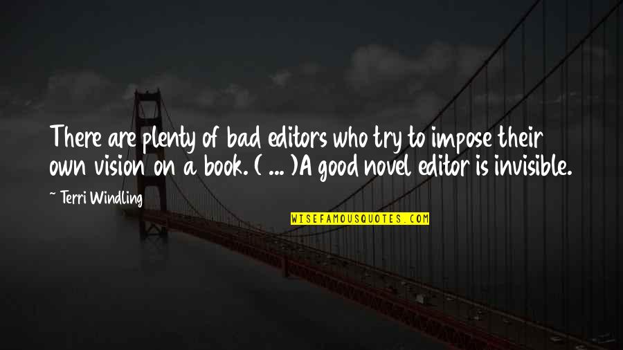 A Good Novel Quotes By Terri Windling: There are plenty of bad editors who try A Good Novel Quotes By Terri Windling: There are plenty of bad editors who try