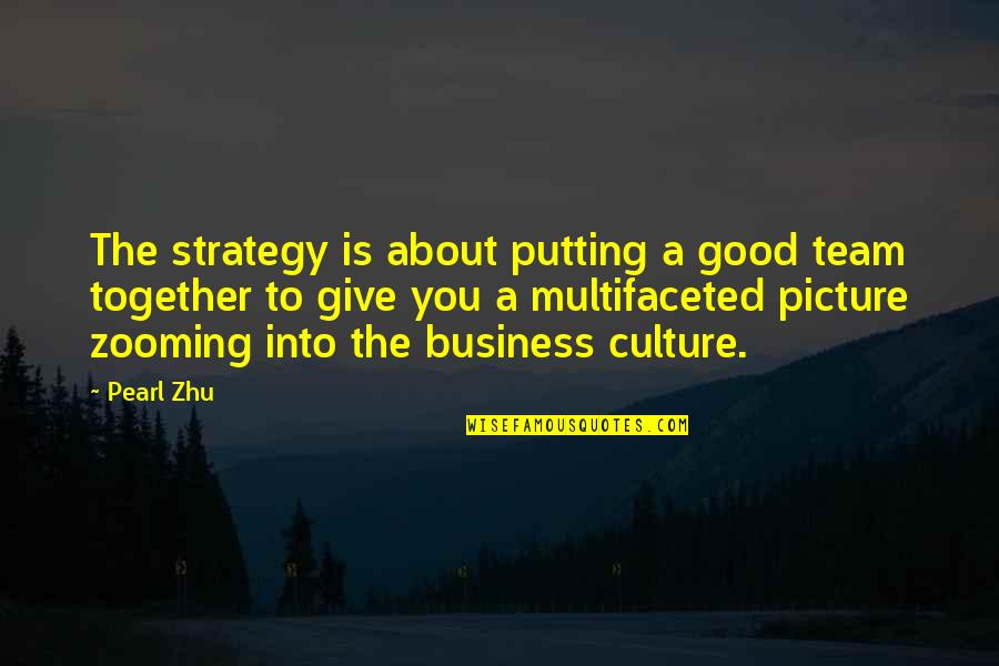 A Good Picture Quotes By Pearl Zhu: The strategy is about putting a good team