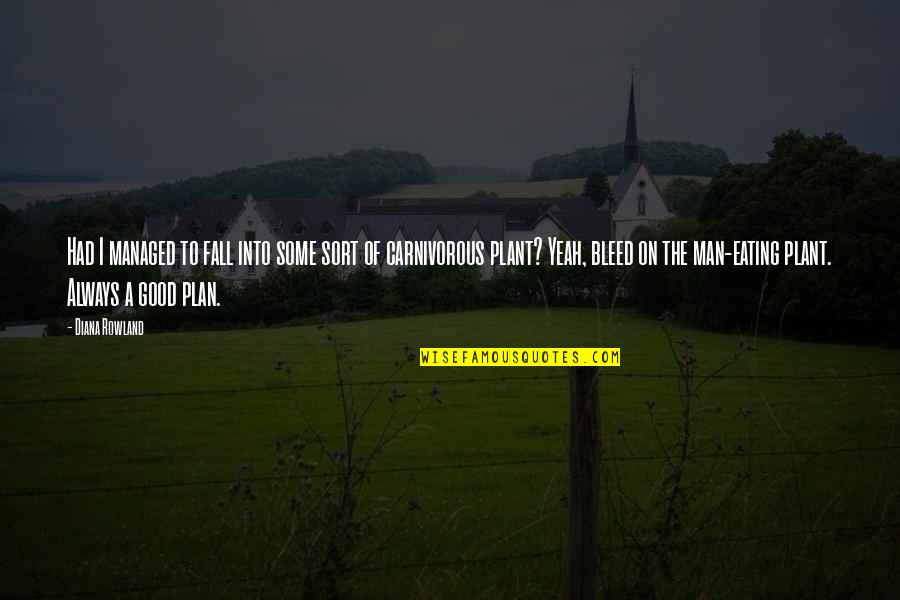 A Good Plan Quotes By Diana Rowland: Had I managed to fall into some sort A Good Plan Quotes By Diana Rowland: Had I managed to fall into some sort
