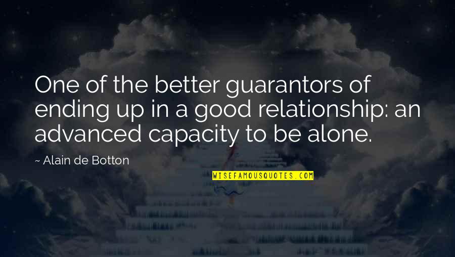 A Good Relationship Quotes By Alain De Botton: One of the better guarantors of ending up