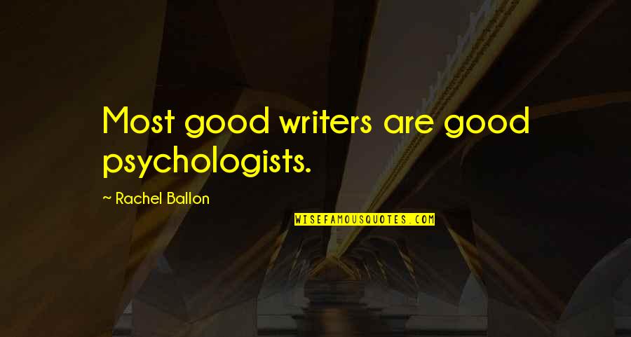 A Good Relationship With God Quotes By Rachel Ballon: Most good writers are good psychologists.