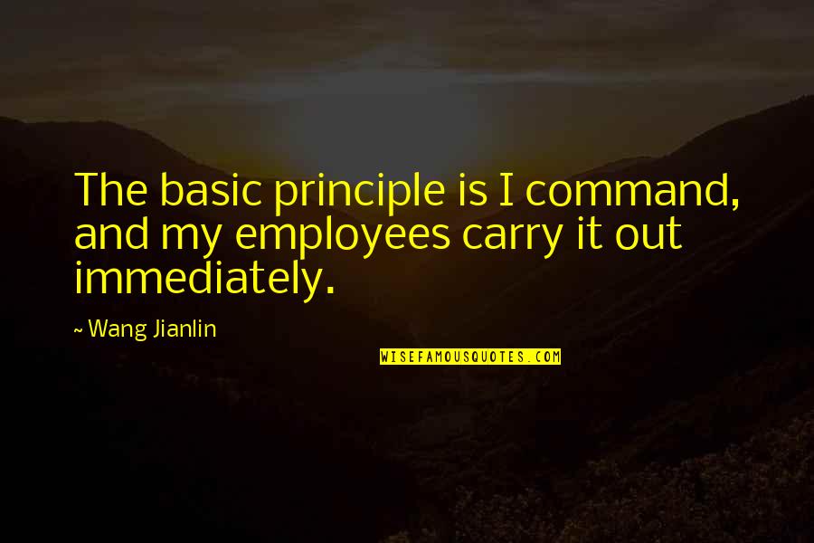 A Good Safety Quote Quotes By Wang Jianlin: The basic principle is I command, and my