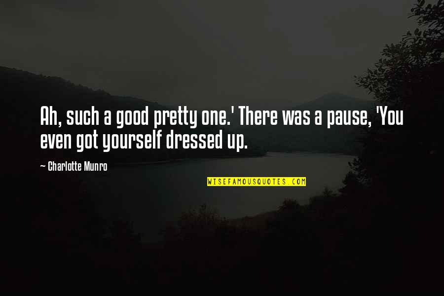 A Good School Quotes By Charlotte Munro: Ah, such a good pretty one.' There was A Good School Quotes By Charlotte Munro: Ah, such a good pretty one.' There was