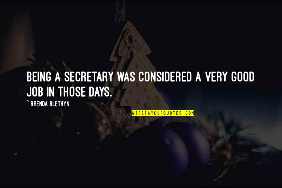 A Good Secretary Quotes By Brenda Blethyn: Being a secretary was considered a very good A Good Secretary Quotes By Brenda Blethyn: Being a secretary was considered a very good