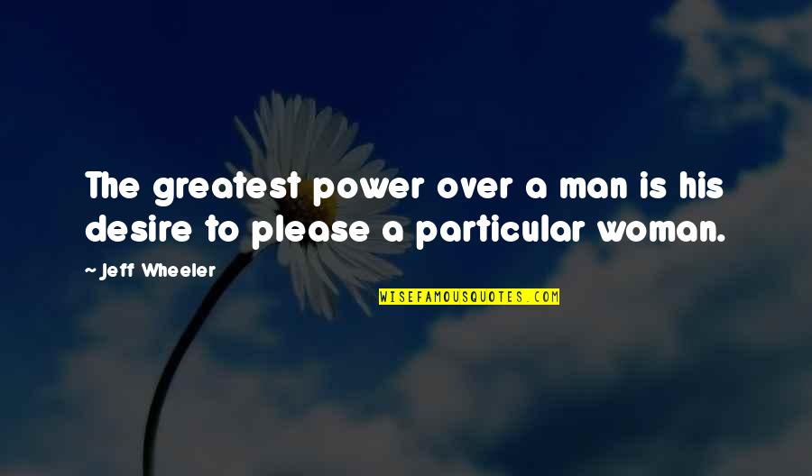 A Good Sermon Quotes By Jeff Wheeler: The greatest power over a man is his